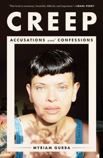 [Most Wished] Book: Creep: Accusations and Confessions by Myriam Gurba