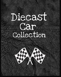 Get [EPUB KINDLE PDF EBOOK] Diecast Car Collection: for Collectors to track, log & reference their o