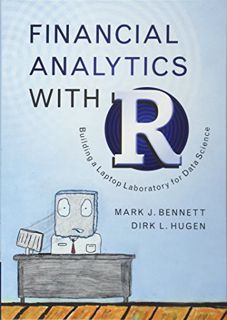 ACCESS [KINDLE PDF EBOOK EPUB] Financial Analytics with R: Building a Laptop Laboratory for Data Sci