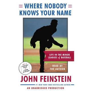 [Access] [KINDLE PDF EBOOK EPUB] Where Nobody Knows Your Name: Life In the Minor Leagues of Baseball