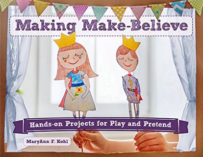 [VIEW] [PDF EBOOK EPUB KINDLE] Making Make-Believe: Hands-on Projects for Play and Pretend (6) (Brig