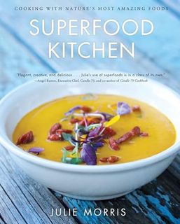 VIEW EPUB KINDLE PDF EBOOK Superfood Kitchen: Cooking with Nature's Most Amazing Foods - A Cookbook