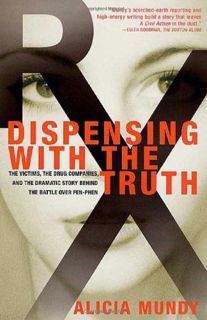 [VIEW] [PDF EBOOK EPUB KINDLE] Dispensing with the Truth: The Victims, the Drug Companies, and the D