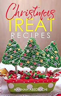 [Access] EBOOK EPUB KINDLE PDF Christmas Treat Recipes: Christmas Cookies, Cakes, Pies, Candies, Fud