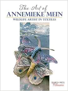 READ [EPUB KINDLE PDF EBOOK] Art of Annemieke Mein, The: Wildlife Artist in Textiles by Annemieke Me