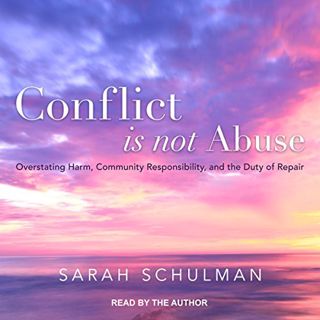 Access [KINDLE PDF EBOOK EPUB] Conflict Is Not Abuse: Overstating Harm, Community Responsibility, an
