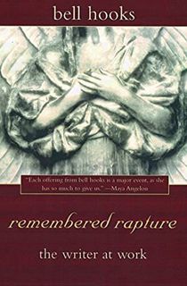 [Read] PDF EBOOK EPUB KINDLE remembered rapture: the writer at work by  bell hooks 📝