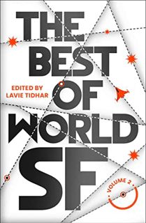 Access EBOOK EPUB KINDLE PDF The Best of World SF: 2 by  Lavie Tidhar 📝
