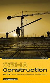 Read [PDF EBOOK EPUB KINDLE] Part 1926 - OSHA Regulations for Construction: [2022 Edition] by  RegPu