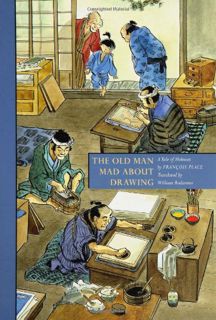 [Get] [EPUB KINDLE PDF EBOOK] The Old Man Mad about Drawing: A Tale of Hokusai by  Francois Place &