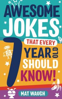 [READ] [EBOOK EPUB KINDLE PDF] Awesome Jokes That Every 7 Year Old Should Know!: Hundreds of rib tic