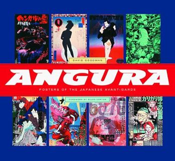 View KINDLE PDF EBOOK EPUB Angura: Posters of the Japanese Avant-Garde by  David Goodman 📮