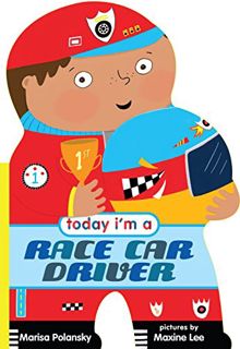 Access [PDF EBOOK EPUB KINDLE] Today I'm a Race Car Driver by  Marisa Polansky &  Maxine Lee √