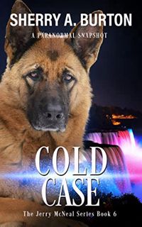 Access [KINDLE PDF EBOOK EPUB] Cold Case: Book 6 in The Jerry McNeal Series (A Paranormal Snapshot)