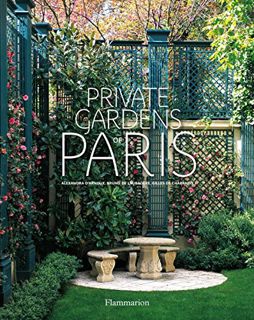 [ACCESS] [KINDLE PDF EBOOK EPUB] Private Gardens of Paris by  Alexandra D'Arnoux,Bruno De Laubadere,
