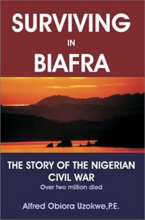 [Get] [EPUB KINDLE PDF EBOOK] Surviving in Biafra: The Story of the Nigerian Civil War by  Alfred Ob