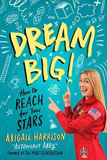 [VIEW] EPUB KINDLE PDF EBOOK Dream Big!: How to Reach for Your Stars by  Abigail Harrison 💝