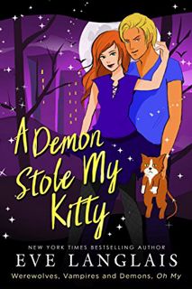 [Read] KINDLE PDF EBOOK EPUB A Demon Stole my Kitty (Werewolves, Vampires and Demons, Oh My Book 3)