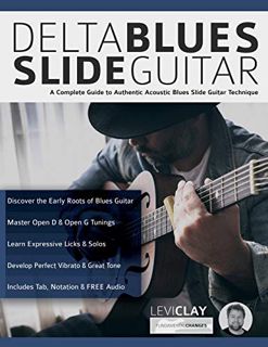 Access KINDLE PDF EBOOK EPUB Delta Blues Slide Guitar: A Complete Guide to Authentic Acoustic Blues