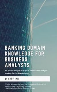 [ACCESS] [KINDLE PDF EBOOK EPUB] Banking Domain Knowledge For Business Analysts by Gary Tan 📍