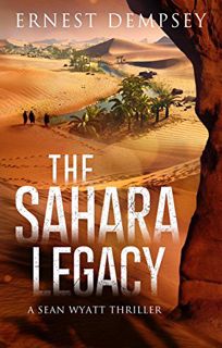 ACCESS KINDLE PDF EBOOK EPUB The Sahara Legacy: A Sean Wyatt Archaeological Thriller (Sean Wyatt Adv
