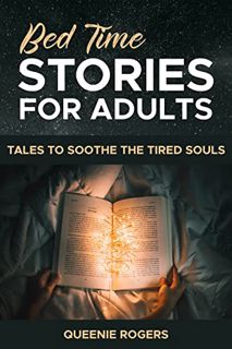 ACCESS [PDF EBOOK EPUB KINDLE] Bedtime Stories for Adults: Tales to Soothe the Tired Souls by  Queen