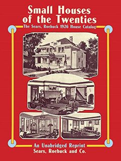[ACCESS] [EPUB KINDLE PDF EBOOK] Sears, Roebuck Catalog of Houses, 1926: Small Houses of the Twentie