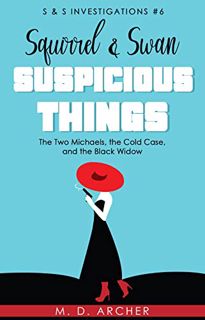 [GET] PDF EBOOK EPUB KINDLE Squirrel & Swan Suspicious Things: The Two Michaels, the Cold Case, and