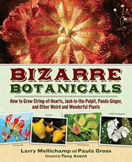 ACCESS [KINDLE PDF EBOOK EPUB] Bizarre Botanicals: How to Grow String-of-Hearts, Jack-in-the-Pulpit,
