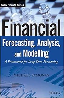 [READ] KINDLE PDF EBOOK EPUB Financial Forecasting, Analysis, and Modelling: A Framework for Long-Te