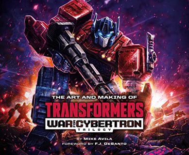 ACCESS PDF EBOOK EPUB KINDLE The Art and Making of Transformers: War for Cybertron Trilogy by  Mike