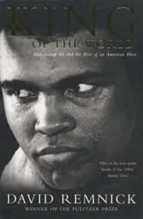 Read King of the World: Muhammad Ali and the Rise of an American Hero Author David Remnick FREE