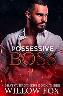Access [EBOOK EPUB KINDLE PDF] Possessive Boss (Bratva Brothers Book 3) by  Willow Fox 💞