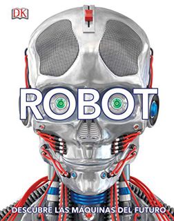 [Get] KINDLE PDF EBOOK EPUB Robot (Spanish): Descubre las máquinas del futuro (Spanish Edition) by