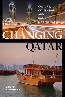 [GET] PDF EBOOK EPUB KINDLE Changing Qatar: Culture, Citizenship, and Rapid Modernization by  Geoff