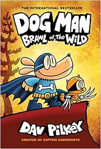PDF ⚡ (DOWNLOAD) ❤️ Dog Man: Brawl of the Wild: A Graphic Novel (Dog Man #6): From the Creator