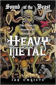 VIEW PDF EBOOK EPUB KINDLE Sound of the Beast: The Complete Headbanging History of Heavy Metal by Ia