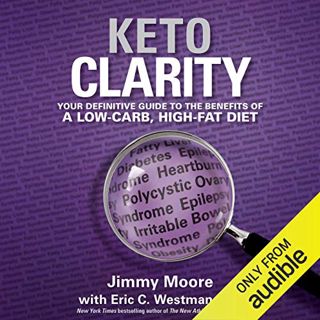 [READ] EPUB KINDLE PDF EBOOK Keto Clarity: Your Definitive Guide to the Benefits of a Low-Carb, High