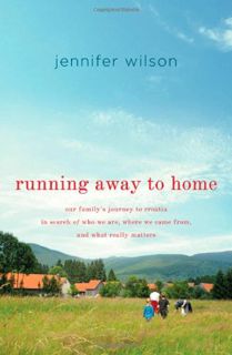 ACCESS [EBOOK EPUB KINDLE PDF] Running Away to Home: Our Family's Journey to Croatia in Search of Wh