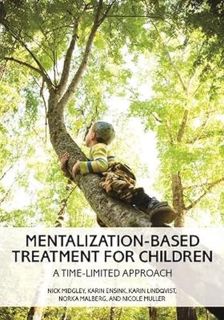 View KINDLE PDF EBOOK EPUB Mentalization-Based Treatment for Children: A Time-Limited Approach by  N