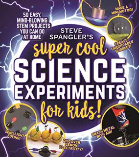 Get KINDLE PDF EBOOK EPUB Steve Spangler's Super-Cool Science Experiments for Kids: 50 mind-blowing