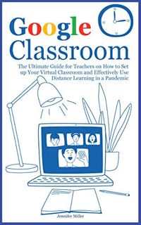 [View] EPUB KINDLE PDF EBOOK Google Classroom: The Ultimate Guide for Teachers on How to Set up Your