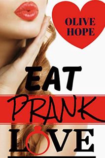 VIEW [EBOOK EPUB KINDLE PDF] Eat, Prank, Love: An Enemies-To-Lovers, Billionaire Small Town Romantic