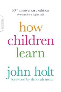 [READ] [EBOOK EPUB KINDLE PDF] How Children Learn (50th anniversary edition) (A Merloyd Lawrence Boo