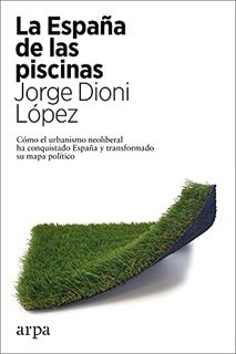 [READ] [EBOOK EPUB KINDLE PDF] La España de las piscinas (Spanish Edition) by  Jorge Dioni López 🖌️
