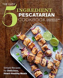 [Get] [PDF EBOOK EPUB KINDLE] The Easy 5-Ingredient Pescatarian Cookbook: Simple Recipes for Delicio