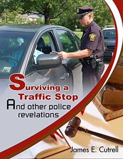 [READ] PDF EBOOK EPUB KINDLE Surviving a Traffic Stop: and other Police Revelations by  James Cutrel