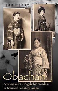 [READ] EBOOK EPUB KINDLE PDF Obachan: A Young Girl’s Struggle for Freedom in Twentieth-Century Japan