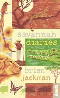 READ EPUB KINDLE PDF EBOOK Savannah Diaries (Bradt Travel Guides (Travel Literature)) by  Brian Jack