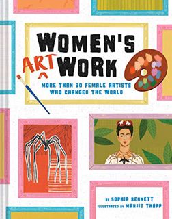 GET [EBOOK EPUB KINDLE PDF] Women's Art Work: More than 30 Female Artists Who Changed the World by